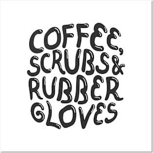 Coffee, Scrubs & Rubber Gloves - Nursing - Cute Nurse Shirt Posters and Art